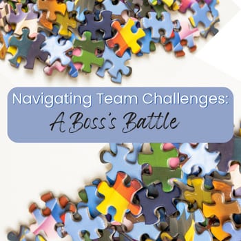 Blog: Navigating Team Challenges: A Boss’s Battle